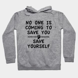 Save yourself, believe in who you are. Hoodie